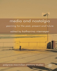 Bild vergrößern Bild: Media and Nostalgia - Palgrave Macmillan