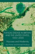 Cover: Fungal Disease in Britain and the United States 1850-2000 - Palgrave Macmillan