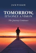 Cover: Tomorrow, It's Only a Vision - Page Publishing Inc.
