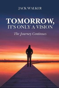 Enlarge image Cover: Tomorrow, It's Only a Vision - Page Publishing Inc.