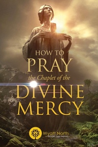 Abbildung von: How to Pray the Chaplet of the Divine Mercy - Wyatt North Publishing
