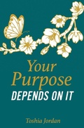 Cover: Your Purpose Depends On It - Xulon Press