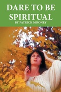 Cover: Dare to Be Spiritual - AuthorHouse UK