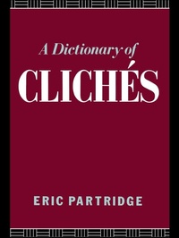 Abbildung von: A Dictionary of Cliches - Routledge