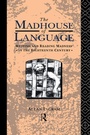 Cover: The Madhouse of Language - Routledge