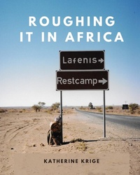 Abbildung von: Roughing it in Africa (Photo Edition) - Katherine Krige