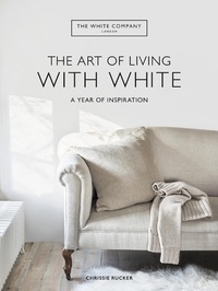 Abbildung von: The White Company The Art of Living with White - Mitchell Beazley
