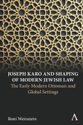 Cover: Joseph Karo and Shaping of Modern Jewish Law - Anthem Press