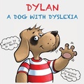 Cover: Dylan a dog with dyslexia - Independent Publishing Network