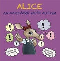 Cover: Alice an aardvark with autism - Independent Publishing Network