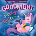 Cover: Goodnight Sleepy Unicorn - Autumn Publishing