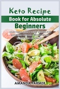 Cover: Keto Recipe Book for Absolute Beginners - Amandafarmer-Publication
