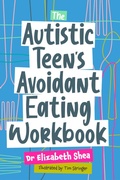 Cover: The Autistic Teen's Avoidant Eating Workbook - Jessica Kingsley Publishers