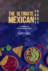 Abbildung von: The Ultimate Mexican Cookbook - Slavka Bodic