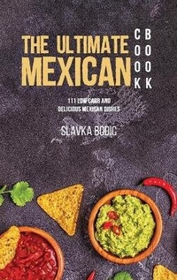 Abbildung von: The Ultimate Mexican Cookbook - Slavka Bodic