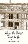 Cover: What The House Taught Us - The Emma Press