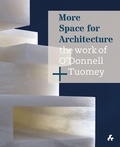 Cover: More Space for Architecture: The Work of O'Donnell + Tuomey - Artifice Press