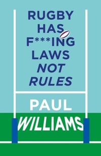 Abbildung von: Rugby Has F***ing Laws, Not Rules - Polaris Publishing Limited