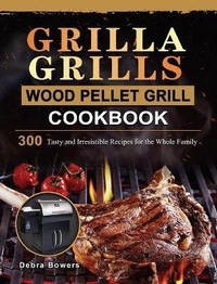 Abbildung von: Grilla Grills Wood Pellet Grill Cookbook - Debra Bowers