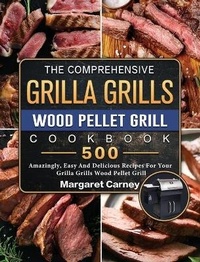 Abbildung von: The Comprehensive Grilla Grills Wood Pellet Grill Cookbook - Margaret Carney