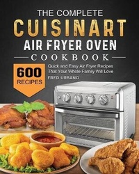 Abbildung von: The Complete Cuisinart Air Fryer Oven Cookbook - Eleanor Austin