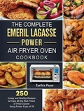 Cover: The Complete Emeril Lagasse Power Air Fryer Oven Cookbook - Cynthia Payne