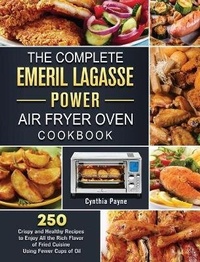 Abbildung von: The Complete Emeril Lagasse Power Air Fryer Oven Cookbook - Cynthia Payne