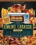 Cover: The Ultimate Emeril Lagasse Power Air Fryer Oven Cookbook - Eleanor Austin