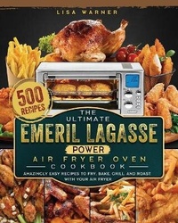 Abbildung von: The Ultimate Emeril Lagasse Power Air Fryer Oven Cookbook - Eleanor Austin
