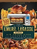 Cover: The Ultimate Emeril Lagasse Power Air Fryer Oven Cookbook - Lisa Warner