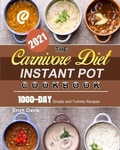 Cover: The Carnivore Diet Instant Pot Cookbook 2021 - John Reger