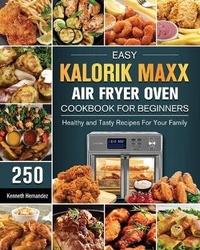 Abbildung von: Easy Kalorik Maxx Air Fryer Oven Cookbook For Begginers - Eleanor Austin