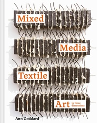 Abbildung von: Mixed Media Textile Art in Three Dimensions - Batsford