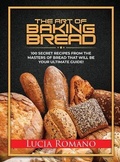 Cover: The Art of Baking Bread - Lucia Romano
