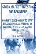 Cover: Stock Market Investing for Beginners - M. W. Anders