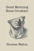 Cover: Good Morning, Bone Crusher! - Spuyten Duyvil