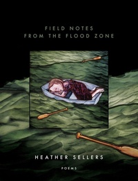 Enlarge image Cover: Field Notes from the Flood Zone - BOA Editions, Limited