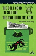 Cover: The Only Good Secretary / The Man With the Cane - Stark House Press
