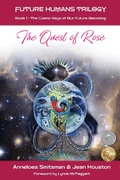 Cover: The Quest of Rose: The Cosmic Keys of Our Future Becoming (Future Humans Trilogy, #1) - Future Humans Trilogy