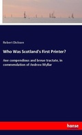Cover: Who Was Scotland's First Printer? - Hansebooks