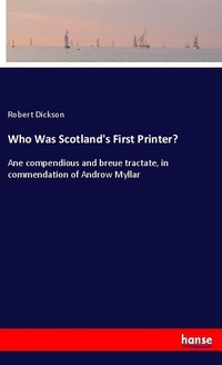 Enlarge image Cover: Who Was Scotland's First Printer? - Hansebooks