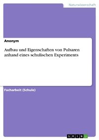 Abbildung von: Aufbau und Eigenschaften von Pulsaren anhand eines schulischen Experiments - GRIN Verlag
