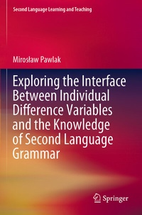 Enlarge image Cover: Exploring the Interface Between Individual Difference Variables and the Knowledge of Second Language Grammar - Springer