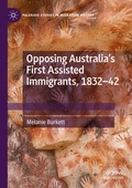 Cover: Opposing Australia's First Assisted Immigrants, 1832-42 - Palgrave Macmillan