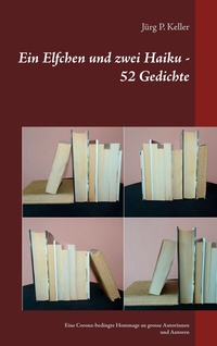 Abbildung von: Ein Elfchen und zwei Haiku - 52 Gedichte - BoD - Books on Demand