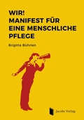 Cover: WIR! Manifest f&uuml;r eine menschliche Pflege - Lippe Verlag