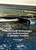Abbildung von: Tordierende Strömungen und Sedimentation in geraden Kanälen - Dr. Bertram Botsch