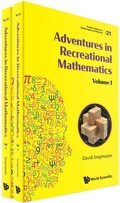 Cover: Adventures In Recreational Mathematics (In 2 Volumes) - World Scientific Publishing Co Pte Ltd