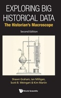 Cover: Exploring Big Historical Data: The Historian's Macroscope - World Scientific Publishing Co Pte Ltd