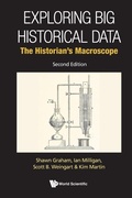 Cover: Exploring Big Historical Data: The Historian's Macroscope - World Scientific Publishing Co Pte Ltd